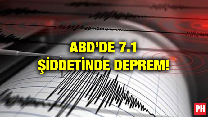 ABD’DE 7.1 ŞİDDETİNDE DEPREM!