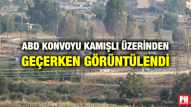 ABD KONVOYU KAMIŞLI ÜZERİNDEN GEÇERKEN GÖRÜNTÜLENDİ