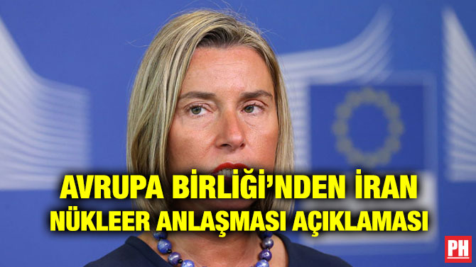 AVRUPA BİRLİĞİ’NDEN İRAN NÜKLEER ANLAŞMASI AÇIKLAMASI