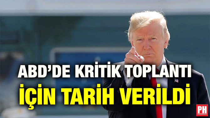 ABD’DE KRİTİK TOPLANTI İÇİN TARİH VERİLDİ