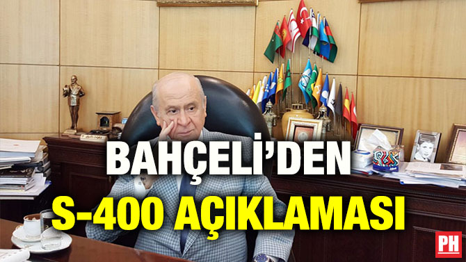 BAHÇELİ’DEN S-400 AÇIKLAMASI