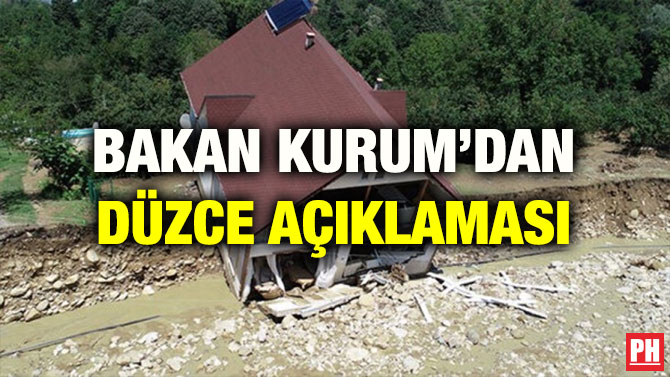 BAKAN KURUM’DAN DÜZCE AÇIKLAMASI