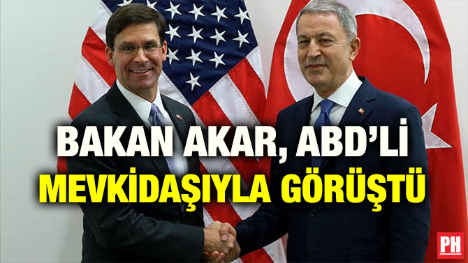 BAKAN AKAR, ABD’Lİ MEVKİDAŞIYLA GÖRÜŞTÜ