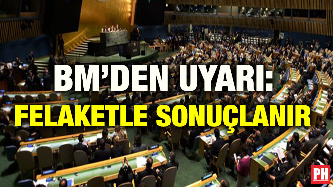BM’DEN UYARI: FELAKETLE SONUÇLANIR