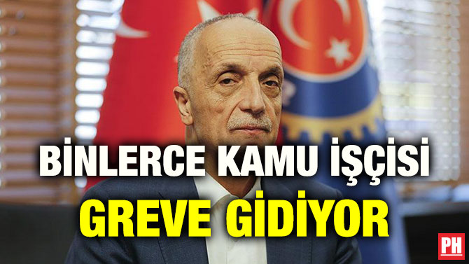 BİNLERCE KAMU İŞÇİSİ GREVE GİDİYOR