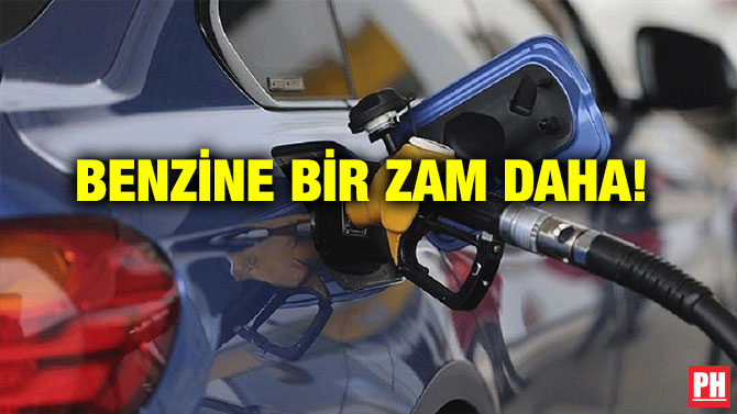 BENZİNE BİR ZAM DAHA!