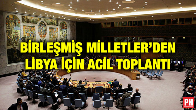 BİRLEŞMİŞ MİLLETLER’DEN LİBYA İÇİN ACİL TOPLANTI