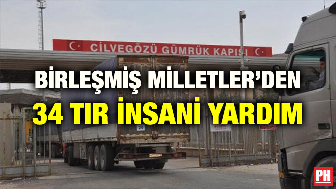 BİRLEŞMİŞ MİLLETLER’DEN 34 TIR İNSANİ YARDIM