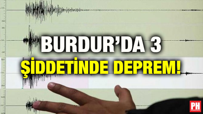 BURDUR’DA 3 ŞİDDETİNDE DEPREM!