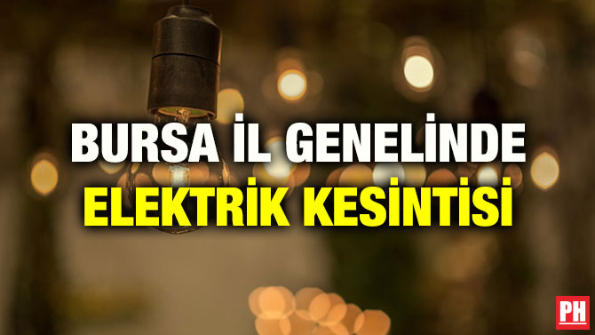 BURSA İL GENELİNDE ELEKTRİK KESİNTİSİ