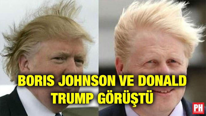 BORIS JOHNSON VE DONALD TRUMP GÖRÜŞTÜ