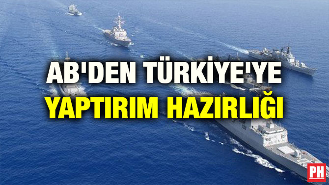 AB’DEN TÜRKİYE’YE YAPTIRIM HAZIRLIĞI