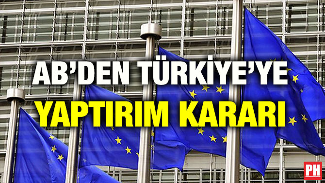 AB’DEN TÜRKİYE’YE YAPTIRIM KARARI