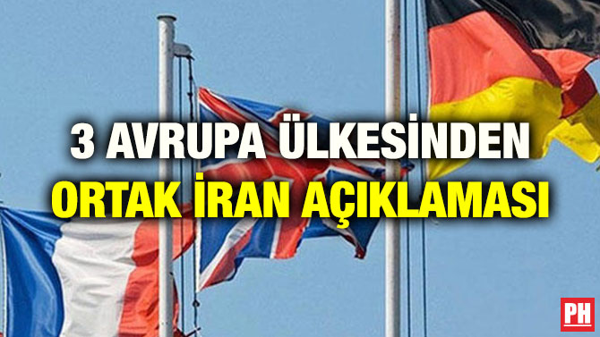 3 AVRUPA ÜLKESİNDEN ORTAK İRAN AÇIKLAMASI