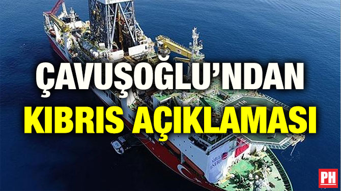 ÇAVUŞOĞLU’NDAN KIBRIS AÇIKLAMASI