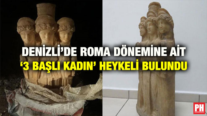 DENİZLİ’DE ROMA DÖNEMİNE AİT ‘3 BAŞLI KADIN’ HEYKELİ BULUNDU