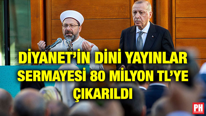 DİYANET’İN DİNİ YAYINLAR SERMAYESİ 80 MİLYON TL’YE ÇIKARILDI