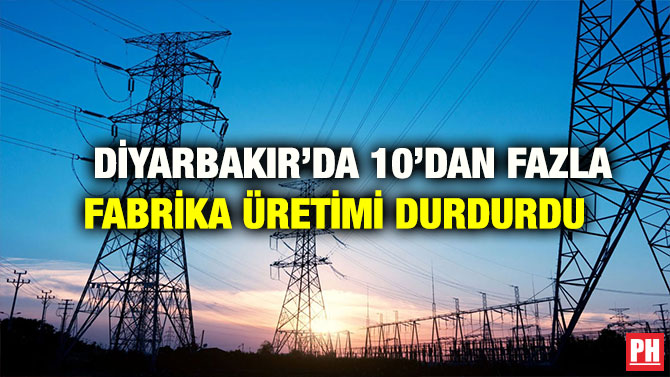 DİYARBAKIR’DA 10’DAN FAZLA FABRİKA ÜRETİMİ DURDURDU