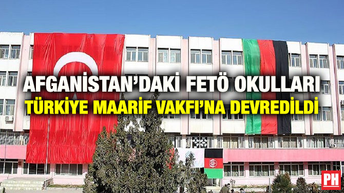 AFGANİSTAN’DAKİ FETÖ OKULLARI TÜRKİYE MAARİF VAKFI’NA DEVREDİLDİ