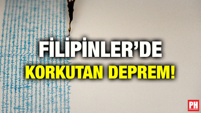 FİLİPİNLER’DE KORKUTAN DEPREM!