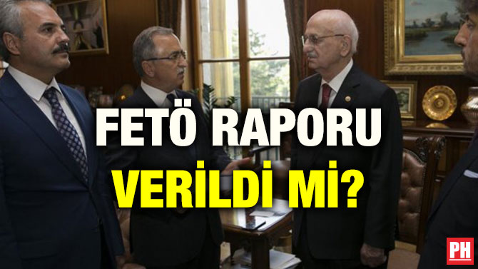 FETÖ RAPORU VERİLDİ Mİ?