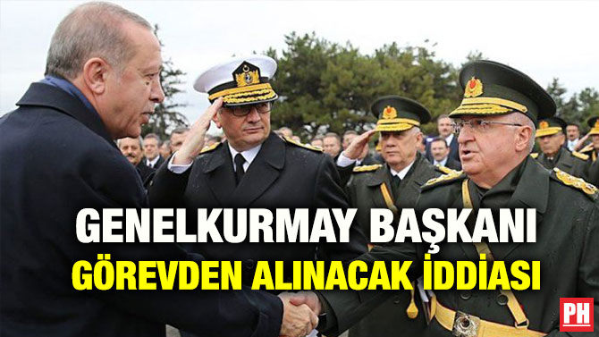 GENELKURMAY BAŞKANI GÖREVDEN ALINACAK İDDİASI