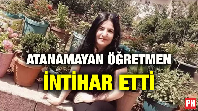 ATANAMAYAN ÖĞRETMEN İNTİHAR ETTİ