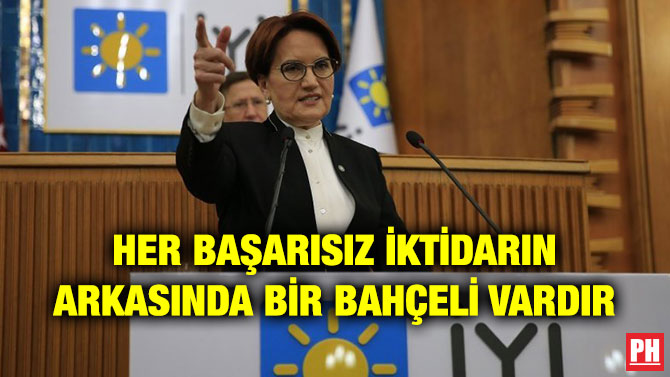 HER BAŞARISIZ İKTİDARIN ARKASINDA BİR BAHÇELİ VARDIR