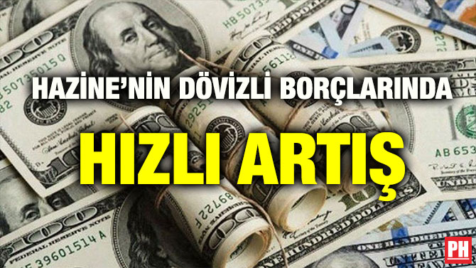 HAZİNE’NİN DÖVİZLİ BORÇLARINDA HIZLI ARTIŞ