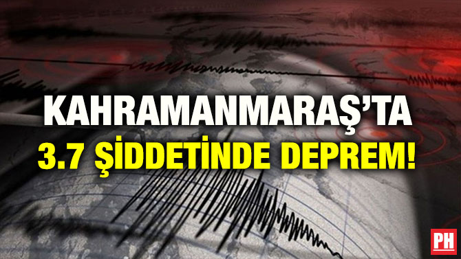 KAHRAMANMARAŞ’TA 3.7 ŞİDDETİNDE DEPREM!