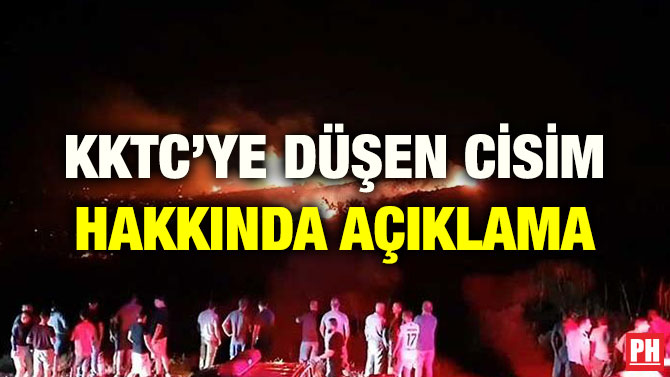 KKTC’YE DÜŞEN CİSİM HAKKINDA AÇIKLAMA