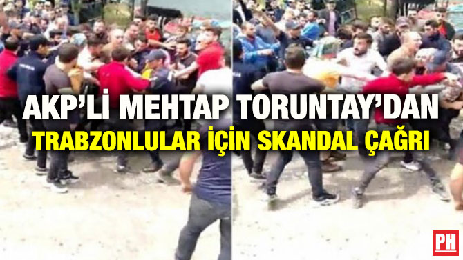 AKP’Lİ MEHTAP TORUNTAY’DAN TRABZONLULAR İÇİN SKANDAL ÇAĞRI