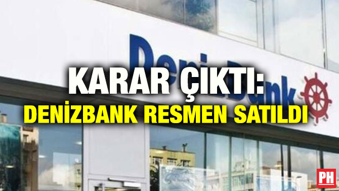 KARAR ÇIKTI: DENİZBANK RESMEN SATILDI