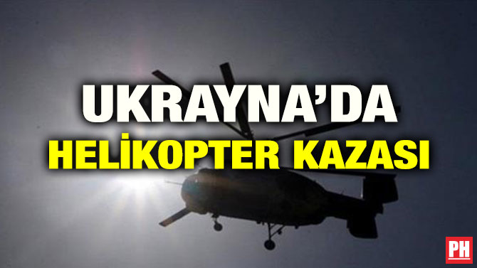 UKRAYNA’DA HELİKOPTER KAZASI