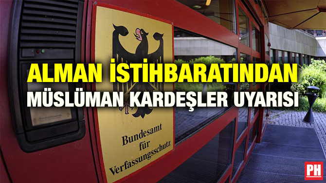 ALMAN İSTİHBARATINDAN MÜSLÜMAN KARDEŞLER UYARISI