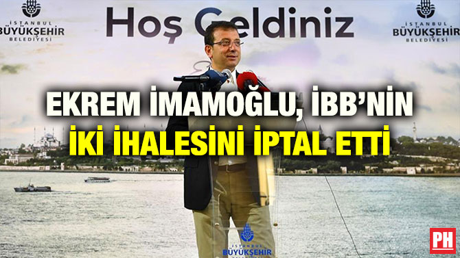 EKREM İMAMOĞLU, İBB’NİN İKİ İHALESİNİ İPTAL ETTİ