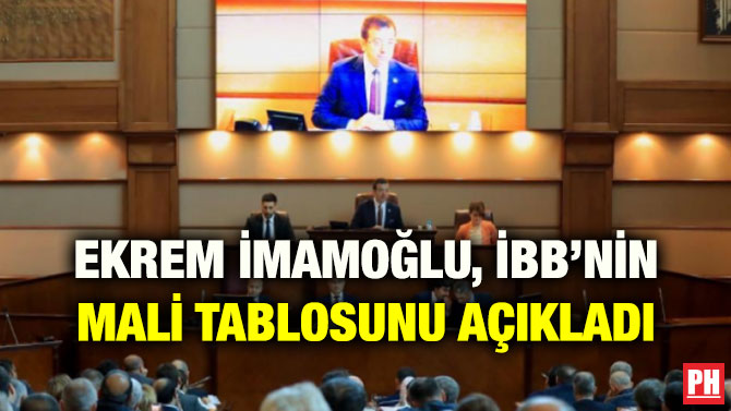 EKREM İMAMOĞLU, İBB’NİN MALİ TABLOSUNU AÇIKLADI