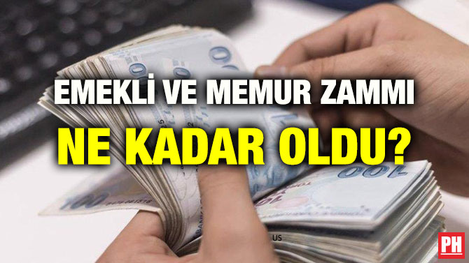 EMEKLİ VE MEMUR ZAMMI NE KADAR OLDU?