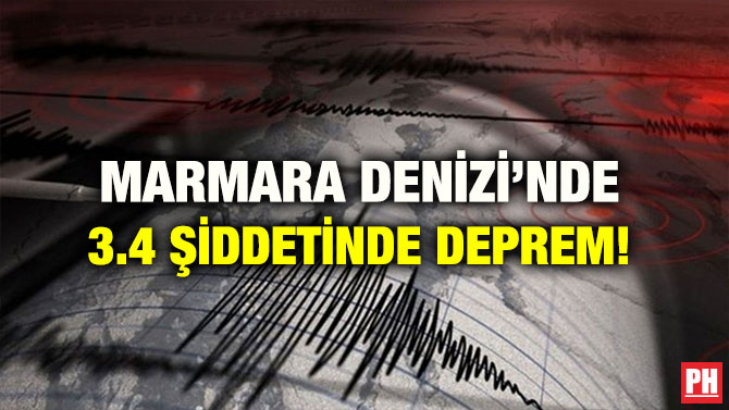 MARMARA DENİZİ’NDE 3.4 ŞİDDETİNDE DEPREM!