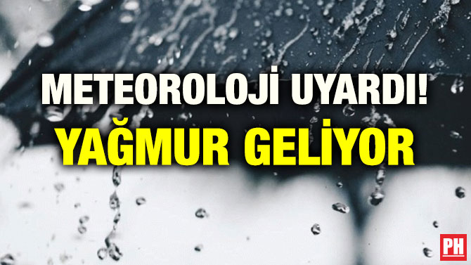 METEOROLOJİ UYARDI! YAĞMUR GELİYOR