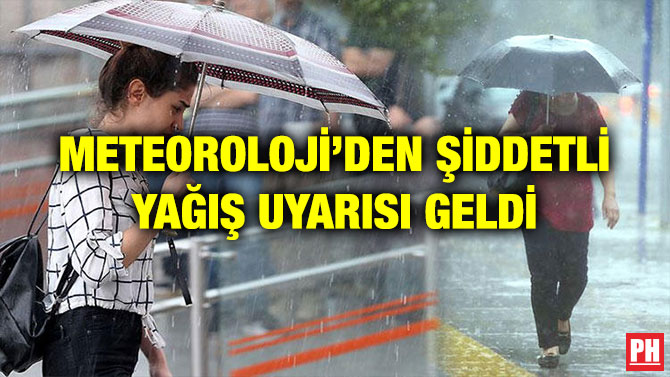 METEOROLOJİ’DEN ŞİDDETLİ YAĞIŞ UYARISI GELDİ