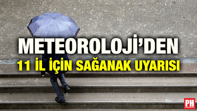 METEOROLOJİ’DEN 11 İL İÇİN SAĞANAK UYARISI