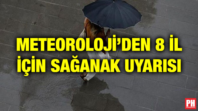 METEOROLOJİ’DEN 8 İL İÇİN SAĞANAK UYARISI