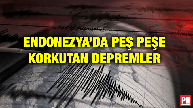 ENDONEZYA’DA PEŞ PEŞE KORKUTAN DEPREMLER