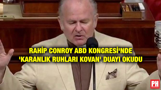 RAHİP CONROY ABD KONGRESİ’NDE ‘KARANLIK RUHLARI KOVAN’ DUAYI OKUDU
