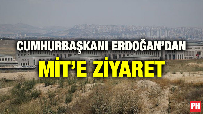 CUMHURBAŞKANI ERDOĞAN’DAN MİT’E ZİYARET