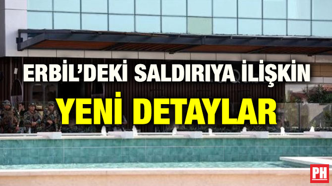 ERBİL’DEKİ SALDIRIYA İLİŞKİN YENİ DETAYLAR