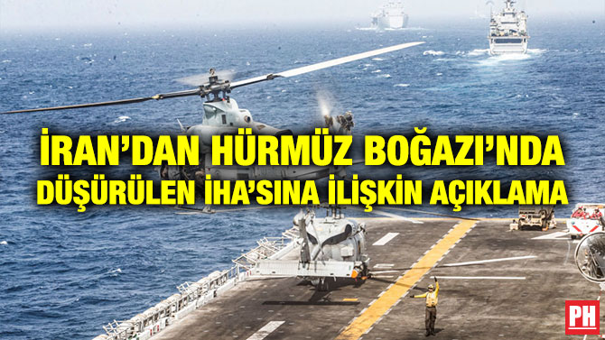 İRAN’DAN HÜRMÜZ BOĞAZI’NDA DÜŞÜRÜLEN İHA’SINA İLİŞKİN AÇIKLAMA