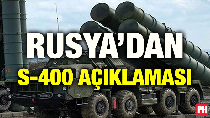 RUSYA’DAN S-400 AÇIKLAMASI
