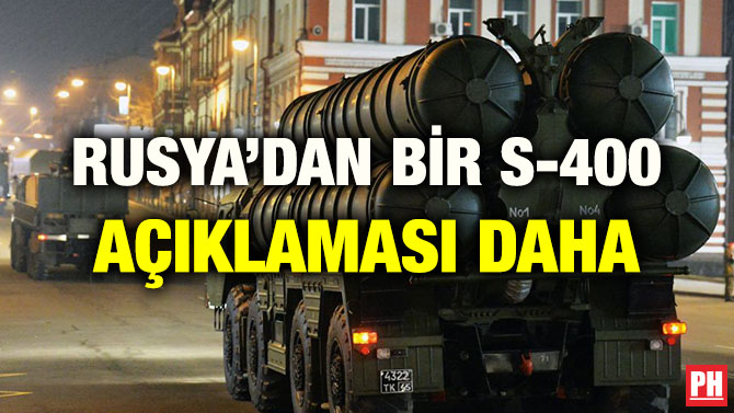 RUSYA’DAN BİR S-400 AÇIKLAMASI DAHA
